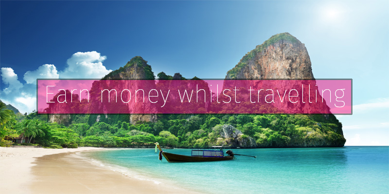 How to earn money whilst travelling!